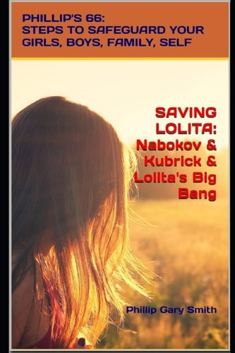 Saving Lolita PHILLIP's 66: Steps to Safeguard Your Girls, Boys, Family, and Self