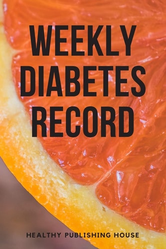 Weekly Diabetes Record Your Set for Recording Blood Sugar and Insulin Dose (6x9) 110 Pages, Notebook.