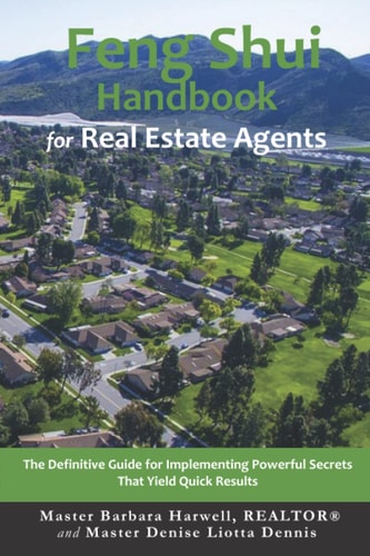 Feng Shui Handbook for Real Estate Agents The Definitive Guide for Implementing Powerful Secrets That Yield Quick Results