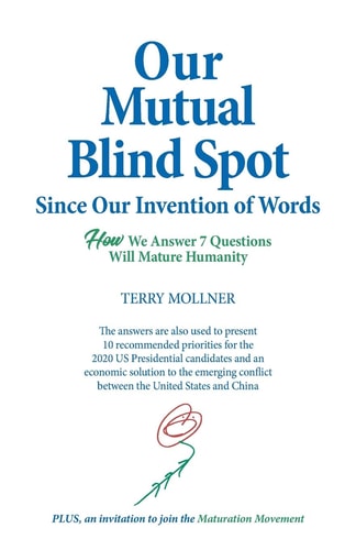 Our Mutual Blind Spot Since Our Invention of Words HOW We Answer 7 Questions Will Mature Humanity