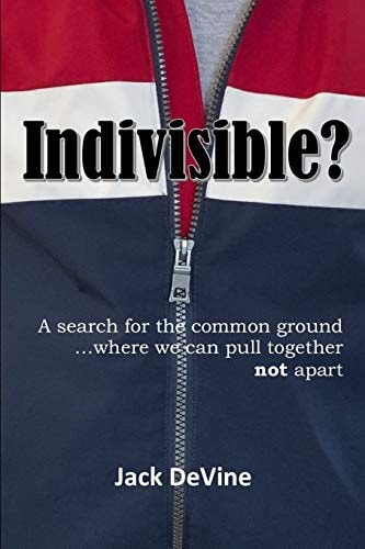 Indivisible? A Search for the Common Ground... where We Can Pull Together, Not Apart