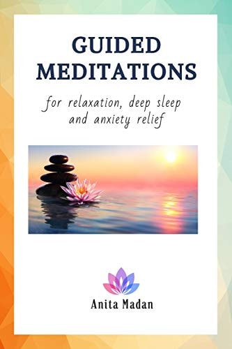 Guided Meditations for Relaxation, Deep Sleep and Anxiety Relief Mindfulness Meditations, Self-Healing Hypnosis for Beginners, Affirmations for Positive Thinking, Self-Confidence and Pain Relief