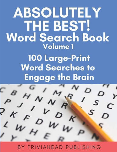 ABSOLUTELY the BEST! Word Search Book, Volume 1 100 Large-Print Word Searches to Engage the Brain