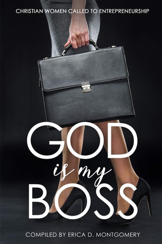 God Is My Boss Christian Women Called To Entrepreneurship