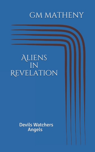 Aliens in Revelation Devils Watchers Angels