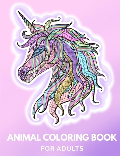 Animal Coloring Book for Adults Draw to De-Stress and Relax, Draw a Unicorn, Turtle, Monkey, Bird, Giraffe, Wolf, Lion and More!