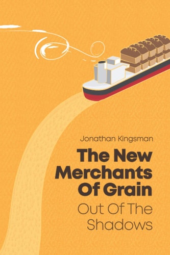 Out of the Shadows The New Merchants of Grain