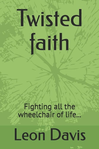 Twisted Faith Fighting All the Wheelchair of Life...