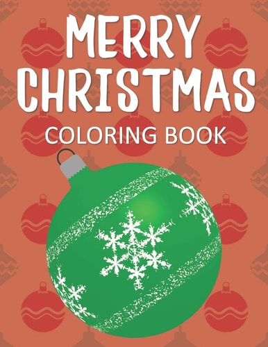 Merry Christmas Coloring Book Fun & Whimsical Holiday Pages for Kids Who Love to Color Christmas!