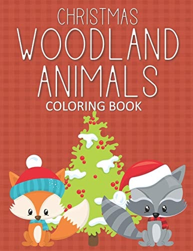 Christmas Woodland Animals Coloring Books Fun & Whimsical Pages for Kids Who Love to Color Christmas Animals!