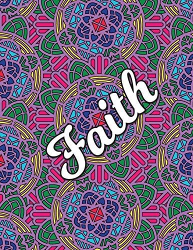 Faith Christian Coloring Book with Religious Expressions of Faith, Perfect for Adults & Children, Relaxing Mandala Patterns to Color In, 8.5" X 11" 102 Pages.
