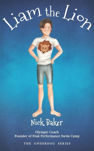 Liam the Lion An Inspirational Story of a Boy's Struggles and His Path to Swimming Victory!