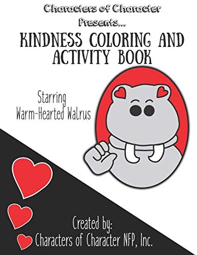 Characters of Character Presents... Kindness Coloring and Activity Book Starring Warm-Hearted Walrus