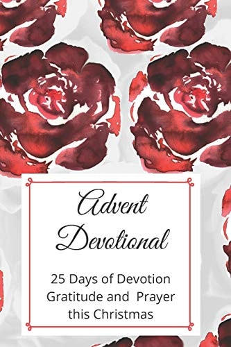 Advent Devotional 25 Days of Devotion, Gratitude and Prayer