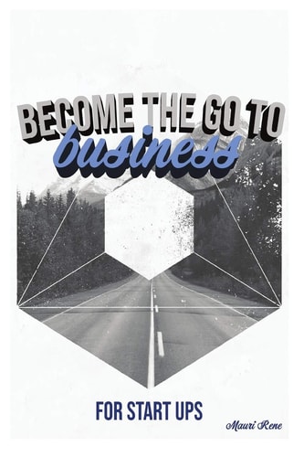 Become the Go To Business For Start Ups
