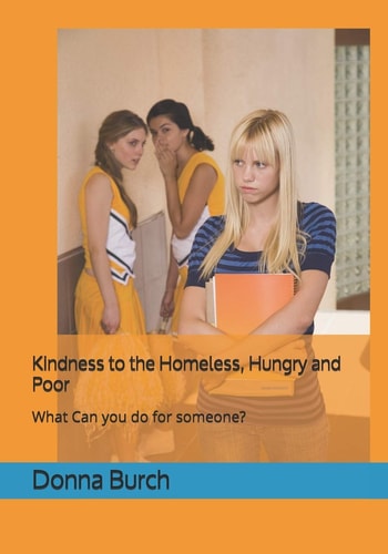 Kindness to the Homeless, Hungry and Poor What Can You Do for Someone?