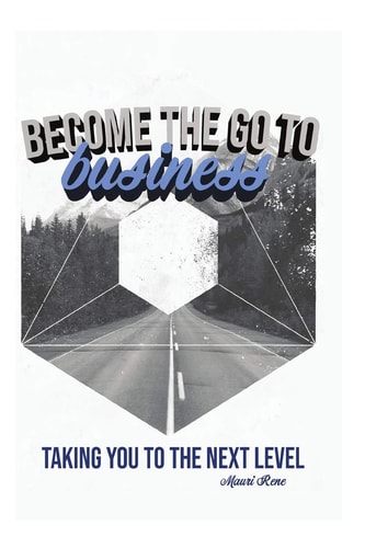 Become the Go To Business Taking You to the Next Level
