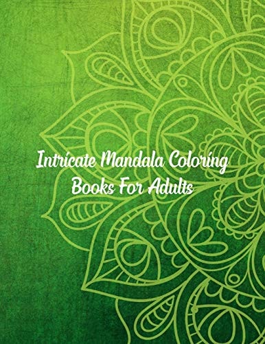 Intricate Mandala Coloring Books For Adults Mandala Coloring Book, Intricate Mandala Coloring Books For Adults. 50 Story Paper Pages. 8.5 in X 11 in Cover.