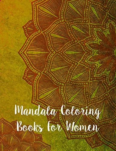 Mandala Coloring Books For Women Mandala Coloring Book, Mandala Coloring Books For Women. 50 Story Paper Pages. 8.5 in X 11 in Cover.