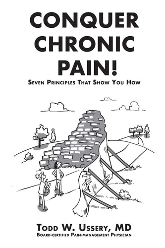 Conquer Chronic Pain! Seven Principles That Show You How
