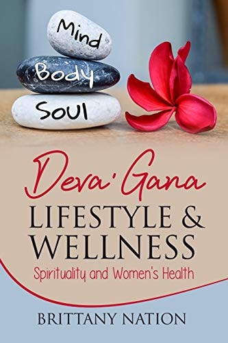 Deva' Gana Lifestyle and Wellness Spirituality and Women's Health