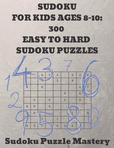 Sudoku For Kids Ages 8-10 300 Easy to Hard Sudoku Puzzles