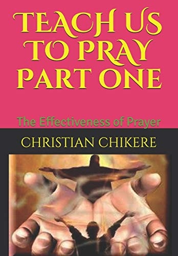 TEACH US to PRAY Part One The Effectiveness of Prayer