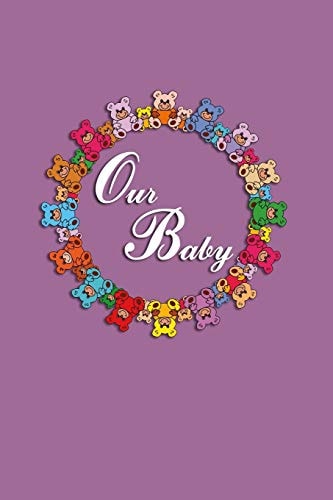 Our Baby Baby Book to Write in with Funny Teddy Bears. 120 Pages Lovingly Designed. For Everything Important in the First Time with Your Baby. Format A5