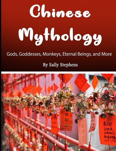 Chinese Mythology Gods, Goddesses, Monkeys, Eternal Beings, and More