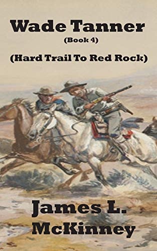 Wade Tanner Book 4 Hard Trail To Red Rock