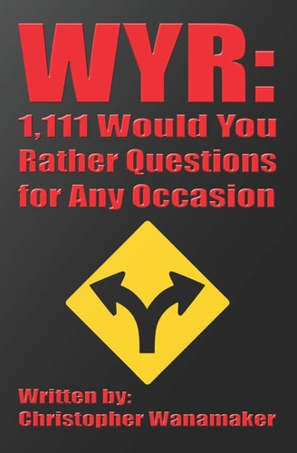 Wyr 1,111 Would You Rather Questions for Any Occasion