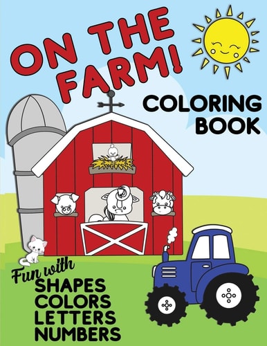 On The Farm Coloring Book Fun With Shapes Colors Numbers Letters Big Activity Workbook for Toddlers & Kids Ages 1-5 for Preschool Or Kindergarten Prep