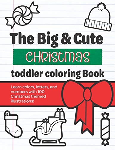 The Big & Cute Christmas Toddler Coloring Book Learn Numbers, Colors, & Letters with Cute Christmas Themed Illustrations