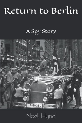 Return to Berlin A Spy Story
