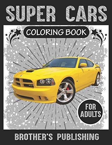 Super Cars Coloring Book For Adults A Collection of Amazing Sport and Super Cars Designs for Adults .Cars Coloring Activity Book Page Size: (8.5x11)