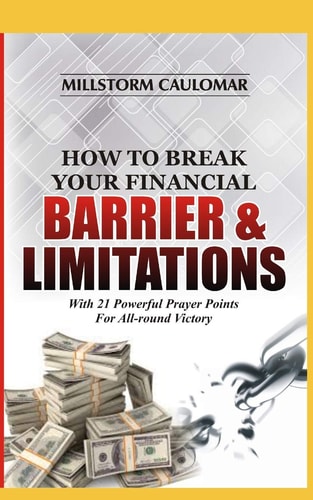 How To Break Financial Barriers & Limitations With 21 Powerful Prayer Points For All-round Victory