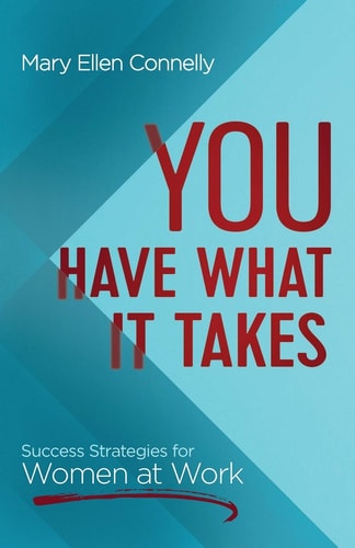 You Have What It Takes Success Strategies for Women at Work