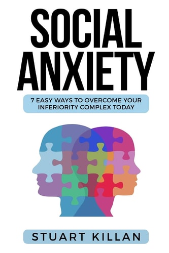 Social Anxiety 7 Easy Ways to Overcome Your Inferiority Complex TODAY