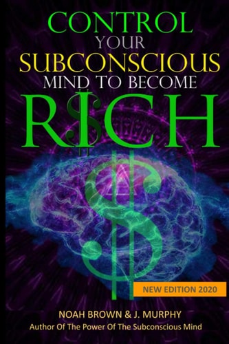 Control Your Subconscious Mind to Become Rich