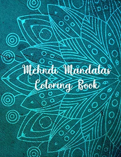 Mehndi Mandalas Coloring Book Mandala Coloring Books For Women. Mehndi Mandalas Coloring Book. 50 Story Paper Pages. 8.5 in X 11 in Cover.