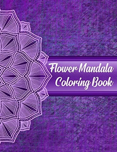 Flower Mandala Coloring Book Mandala Coloring Books For Women. Flower Mandala Coloring Book.50 Story Paper Pages. 8.5 in X 11 in Cover.