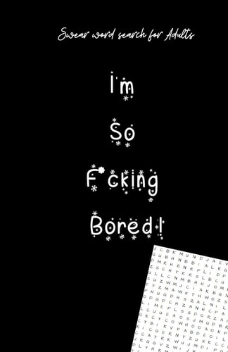 I'm So Fucking Bored Swear Word Search For Adults (5.5"x8.5") Naughty Special Day Gift