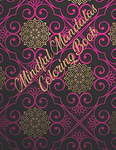 Mindful Mandalas Coloring Book Mandala Coloring Book. Mandala Coloring Books For Adults. 50 Story Paper Pages. 8.5 in X 11 in Cover.