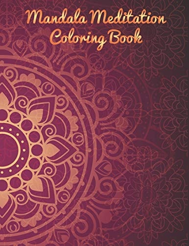 Mandala Meditation Coloring Book Mandala Coloring Book. Mandala Coloring Books For Adults. 50 Story Paper Pages. 8.5 in X 11 in Cover.