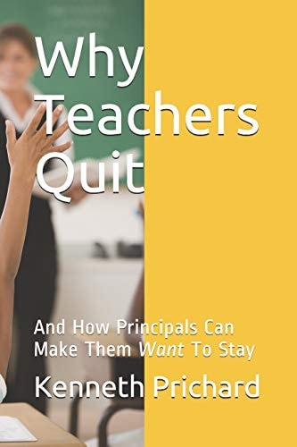 Why Teachers Quit And How Principals Can Make Them Want To Stay