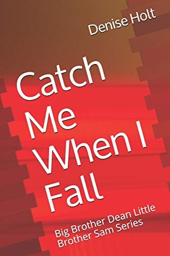 Catch Me When I Fall Big Brother Dean Little Brother Sam Series