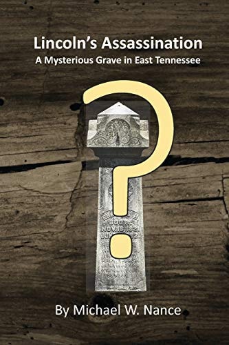 Lincoln's Assassination A Mysterious Grave in East Tennessee