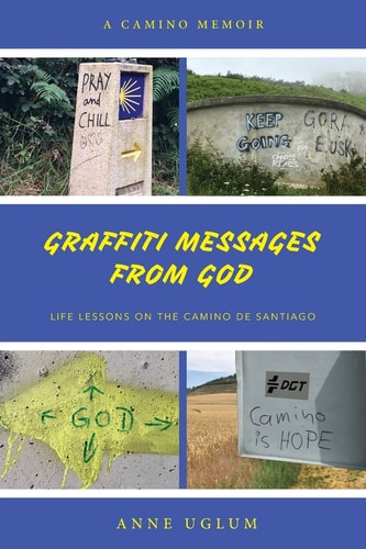 Graffiti Messages from God Life Lessons on the Camino de Santiago