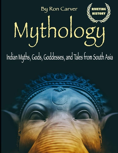 Mythology Indian Myths, Gods, Goddesses, and Tales from South Asia