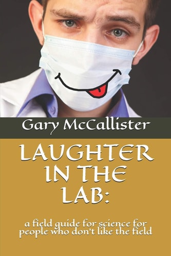 Laughter in the Lab : a Field Guide for Science for People Who Don't Like the Field